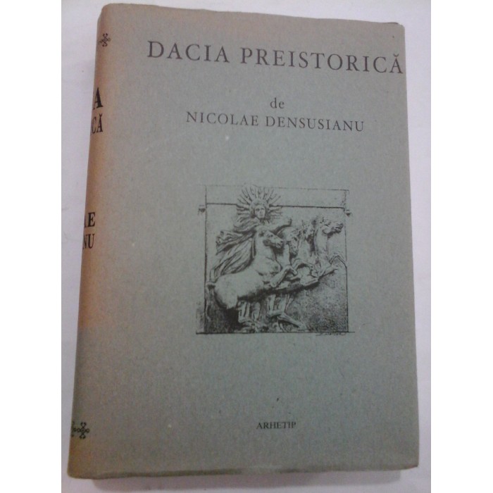 DACIA PREISTORICA - NICOLAE DENSUSIANU